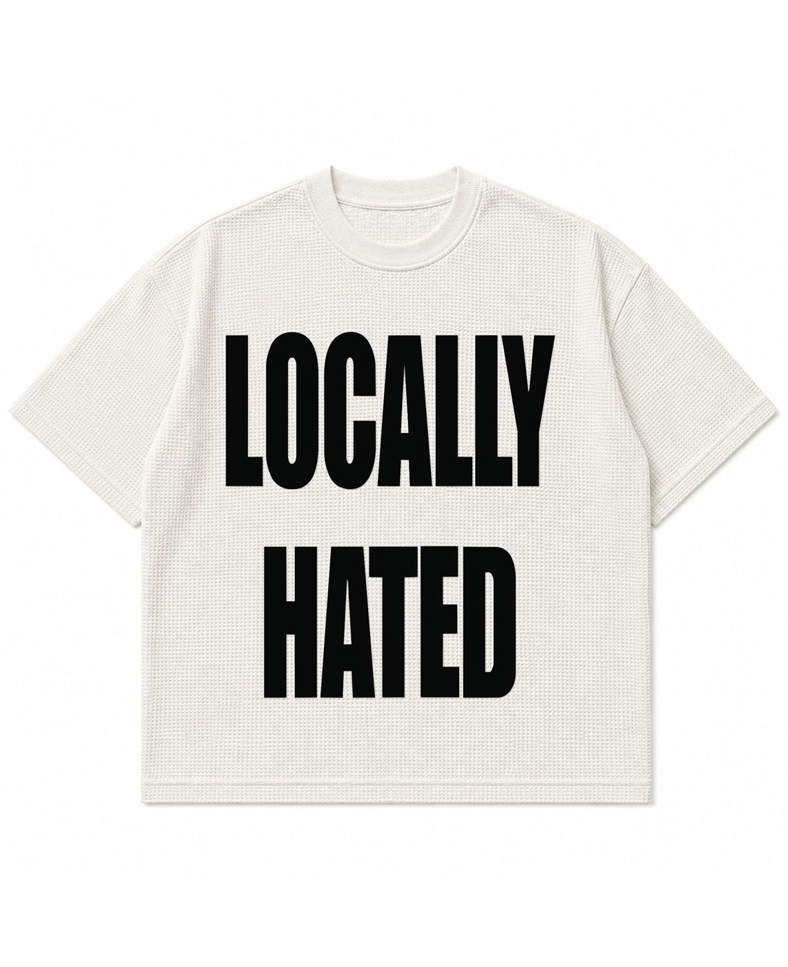 LOCALLY HATED 1