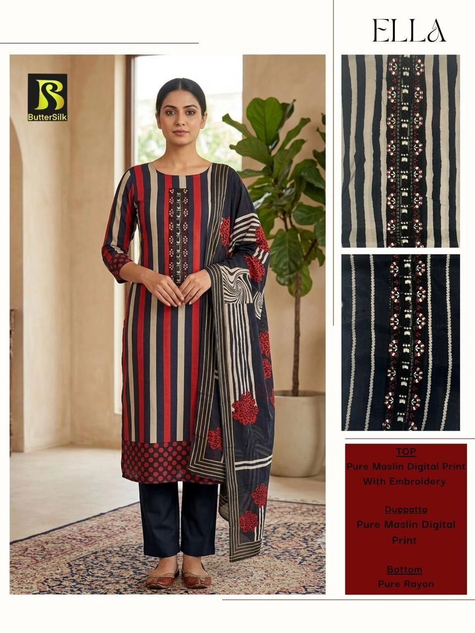 ButterSilk – ELLA
TOP
Pure Maslin Digital Print With Embroidery
Dupatta
Pure Maslin Digital Print
Bottom
Pure Rayon(Rs.1135 per piece: total 3 piece)