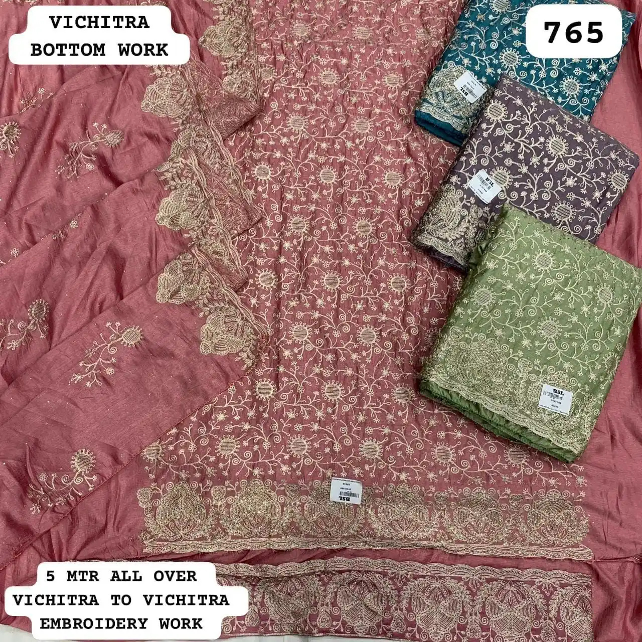 VICHITRA BOTTOM WORK
5 MTR ALL OVER
VICHITRA TO VICHITRA
EMBROIDERY WORK(Rs.765 per piece: total 4 piece)