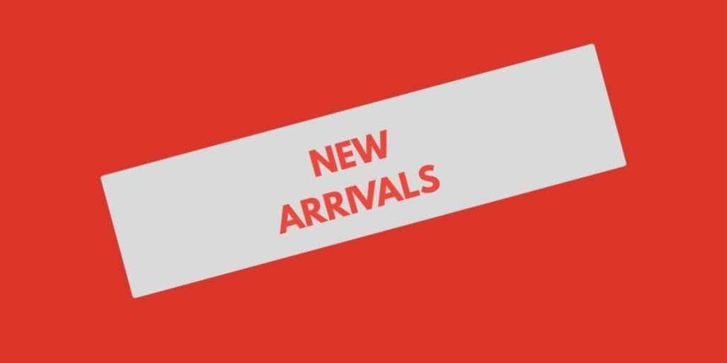 NEW ARRIVALS