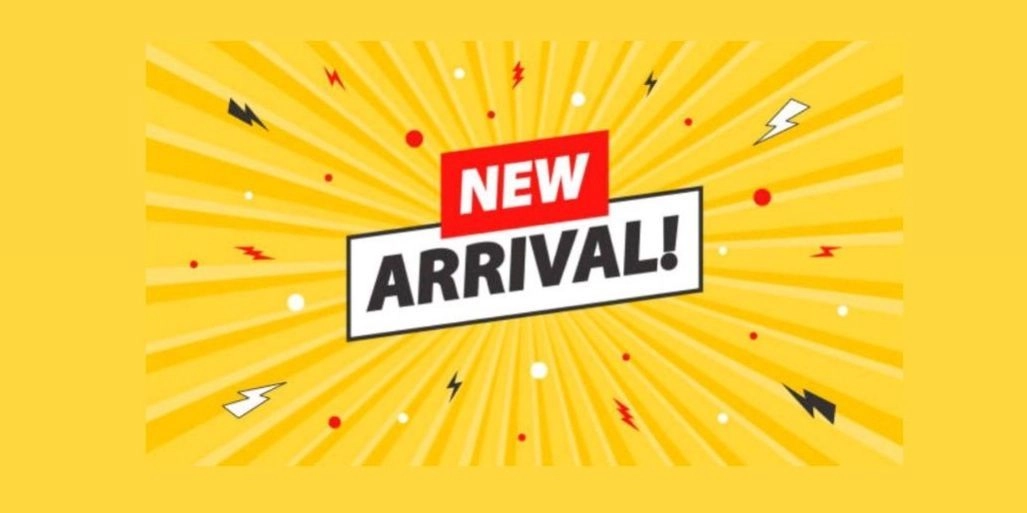 NEW ARRIVALS