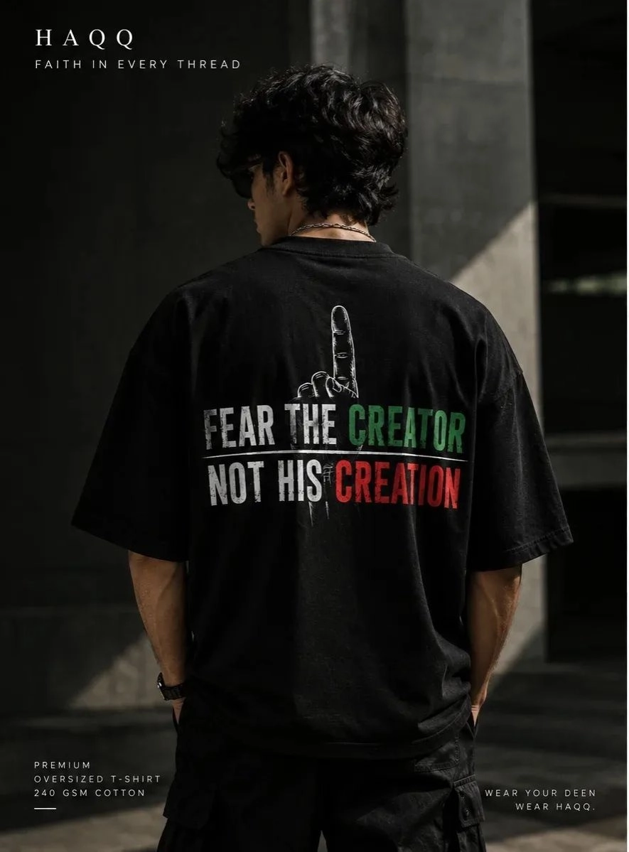 FEAR THE CREATOR,
NOT HIS CREATION.