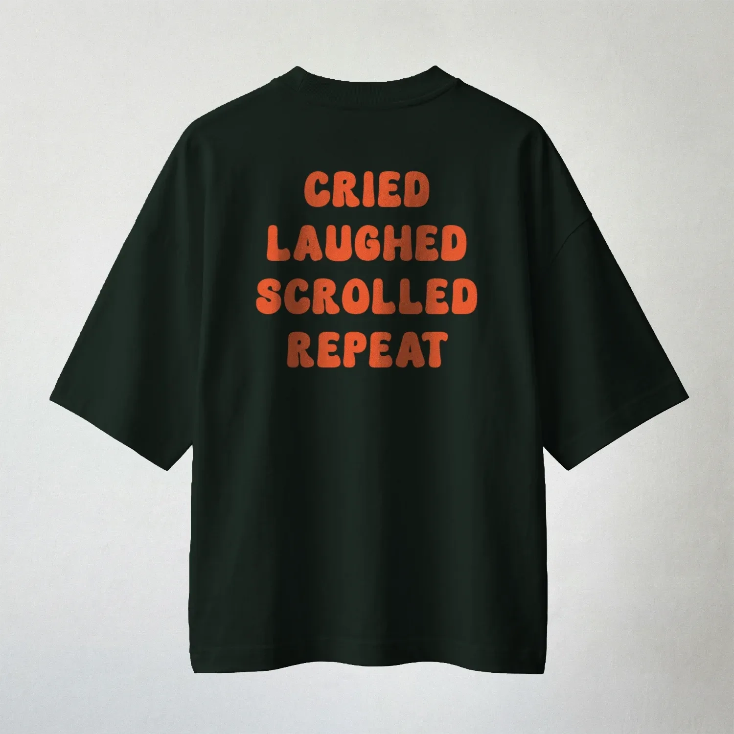 Cried Laughed Scrolled Repeat Oversized T-shirt 1