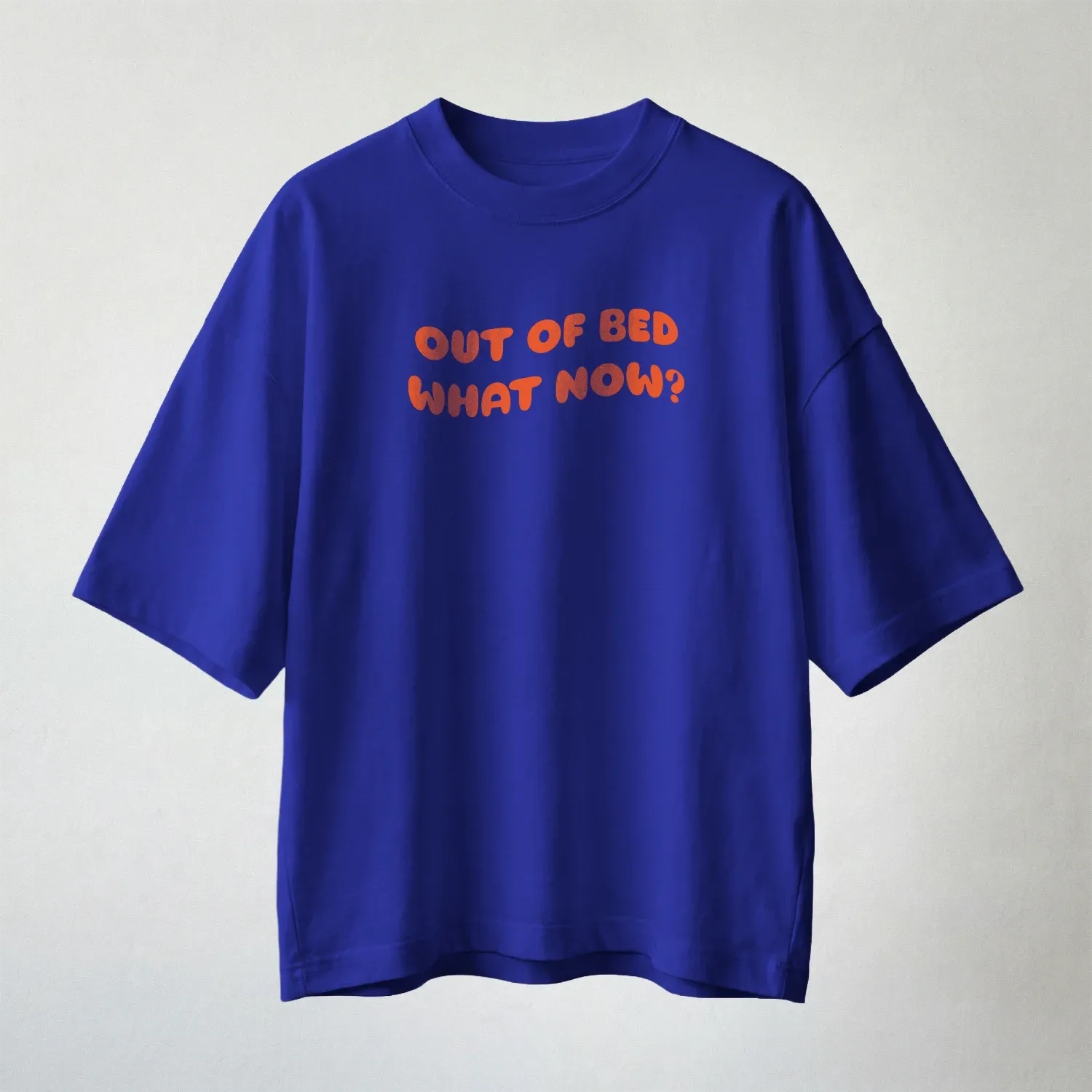 'Out of Bed, What Now' Oversized T-shirt 1